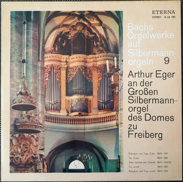 Arthur Eger An Der Großen Silbermannorgel Des Domes Zu Freiberg (Präludium Und Fuge C-Dur BWV 545 / Trio G-dur BWV 586 / Sechs Schübler'sche Choräle BWV 645/50 / Trio D-moll BWV 583 / Präludium Und Fuge G-moll BWV 535), Johann Sebastian Bach, Arthur Eger