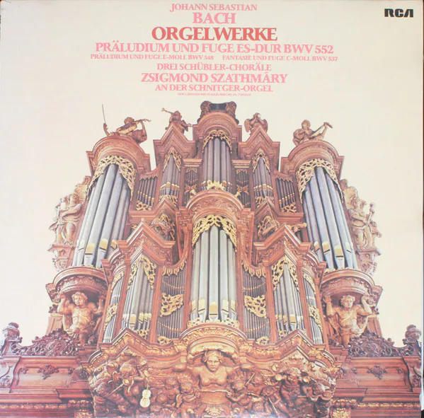 Orgelwerke: Präludium Und Fuge Es-Dur BWV 552/ Präludium Und Fuge E-Moll BWV 548/ Fantasie Und Fuge C-Moll BWV 537/ Drei Schübler-Choräle, Johann Sebastian Bach, Zsigmond Szathmáry