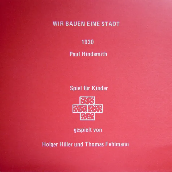 Wir Bauen Eine Stadt (Spiel Für Kinder), Paul Hindemith, Holger Hiller, Thomas Fehlmann