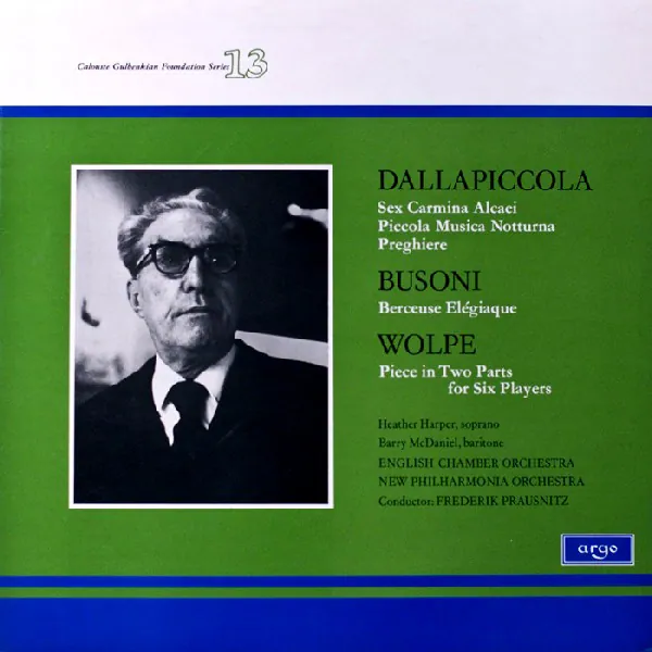 Sex Carmina Alcaei / Piccola Musica Notturna / Preghiere / Berceuse Elégiaque / Piece In Two Parts For Six Players, Luigi Dallapiccola, Ferruccio Busoni, Stefan Wolpe, Heather Harper, Barry McDaniel, English Chamber Orchestra, New Philharmonia Orchestra, Frederik Prausnitz
