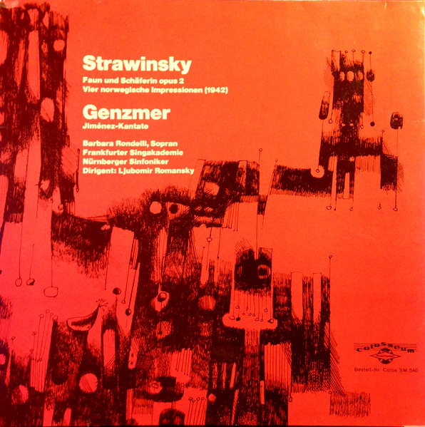 Faun Und Schäferin Opus 2 / Vier Norwegische Impressionen (1942) / Jiménez-Kantate/, Igor Stravinsky, Harald Genzmer, Barbara Rondelli, Frankfurter Singakademie, Nürnberger Symphoniker, Ljubomir Romanskï