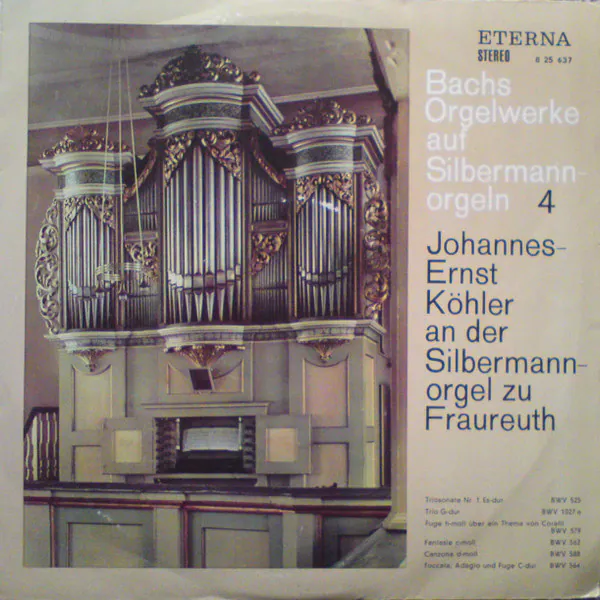 Johannes-Ernst Köhler An Der Silbermannorgel Zu Fraureuth (Triosonate Nr.1 Es-dur BWV 525 / Trio G-dur BWV 1027 a / Fuge H-moll Über Ein Thema Von Corelli BWV 579 / Fantasie C-moll BWV 562 / Canzona D-moll BWV 588 / Toccata, Adagio Und Fuge C-dur BWV 56, Johann Sebastian Bach, Johannes-Ernst Köhler