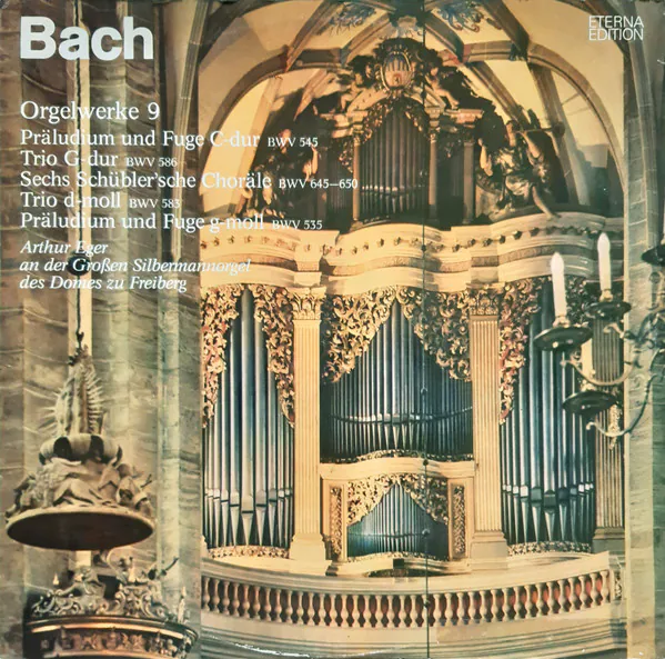 Orgelwerke 9 (Präludium Und Fuge C-Dur BWV 545 / Trio G-dur BWV 586 / Sechs Schübler'sche Choräle BWV 645/50 / Trio D-moll BWV 583 / Präludium Und Fuge G-moll BWV 535) (Arthur Eger An Der Großen Silbermannorgel Des Domes Zu Freiberg), Johann Sebastian Bach, Arthur Eger